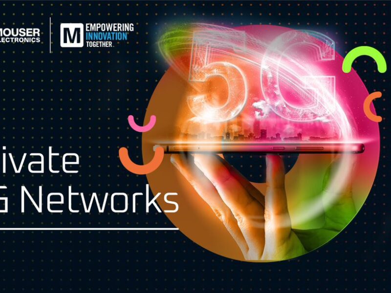 Mouser explore les possibilités des réseaux 5G privés