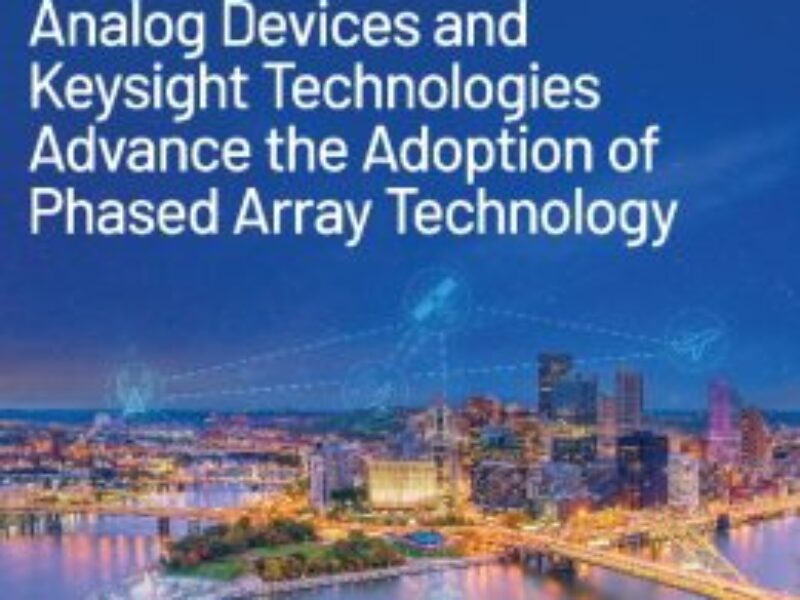 Analog Devices et Keysight Technologies s’associent pour accélérer l’adoption de la technologie d’antenne réseau à commande de phase
