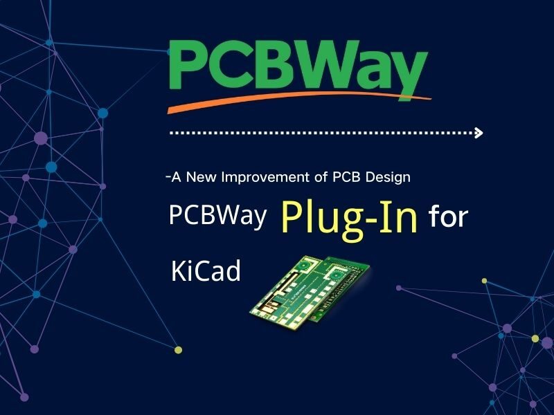 A New Improvement of PCB Design– PCBWay Plug-In for KiCad