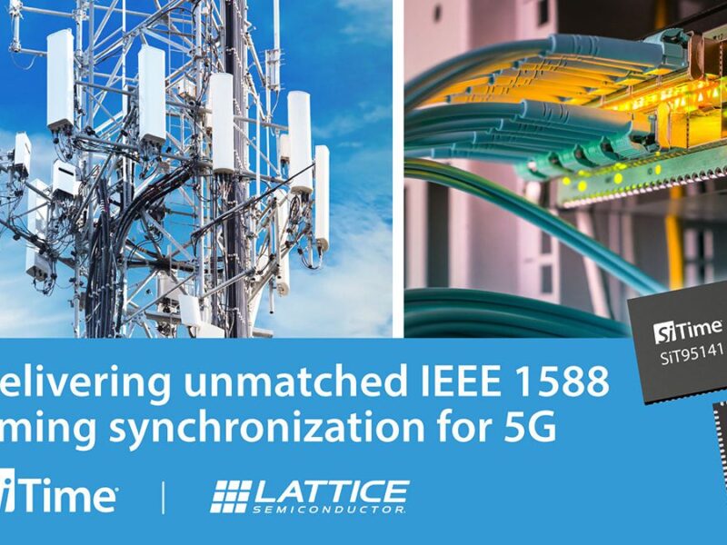 SiTime delivers precision 5G timing for low power Lattice FPGAs