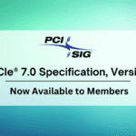 PCIe 7.0 specification reaches ‘half way point’