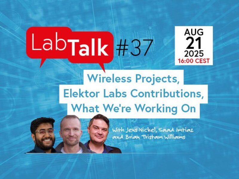Wireless Projects and Engineering Insights : Elektor Lab Talk #37