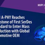 MIPI A-PHY enters mass production as first automotive SerDes standard