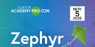 Secure Early Bird Tickets now for the Elektor Conference on Zephyr!