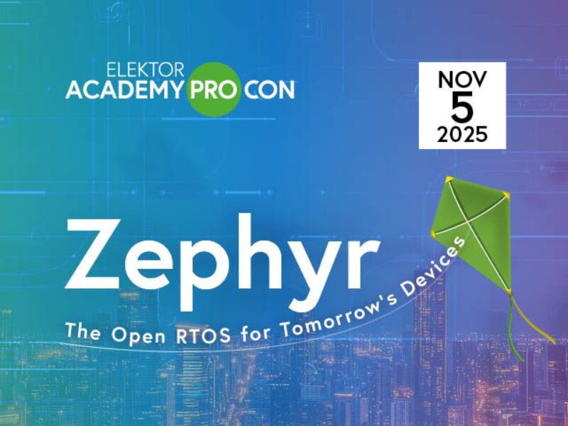 Secure Early Bird Tickets now for the Elektor Conference on Zephyr!