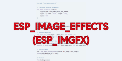 Espressif lance ESP_IMAGE_EFFECTS pour la vision embarquée