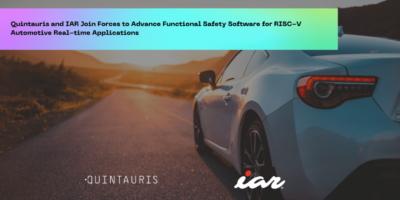 IAR et Quintauris améliorent la sécurité fonctionnelle pour RISC-V automobile