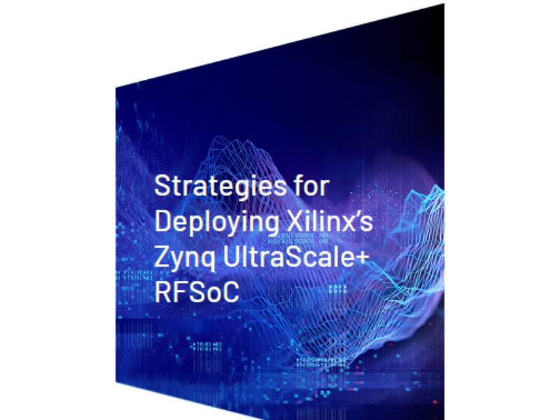 Strategies for Deploying Xilinx’s Zynq UltraScale+ RFSoC