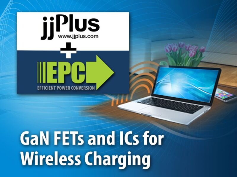 EPC & Taiwan designers JJPlus collaborate on GaN for wireless charging