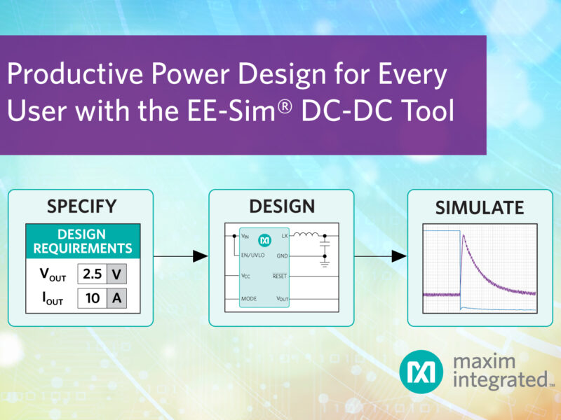 Développez rapidement des alimentations de qualité grâce à l&rsquo;outil EE-Sim DC-DC Converter de Maxim